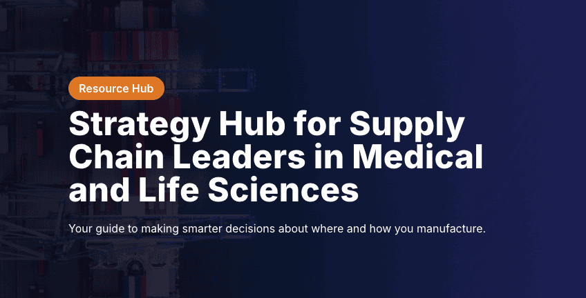 Right-Shoring Your Supply Chain: Strategy Hub for Supply Chain Leaders in Medical and Life Sciences